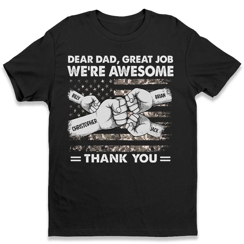 Dear Dad Great Job We're Awesome - Family Personalized Custom Unisex T-shirt, Hoodie, Sweatshirt - Father's Day, Birthday Gift For Dad