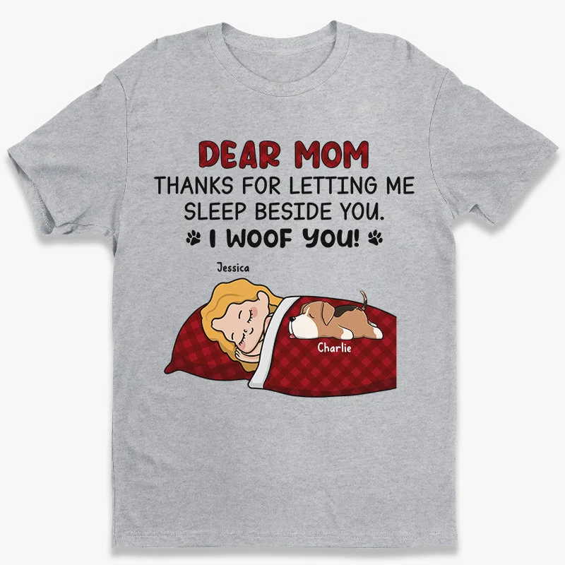 Dear Mom, Thanks For Letting Me Sleep Beside You - Dog Personalized Custom Unisex T-shirt, Hoodie, Sweatshirt - Mother's Day, Gift For Pet Owners, Pet Lovers