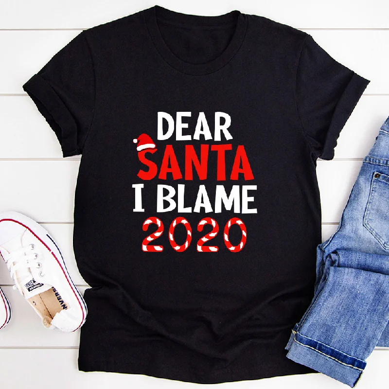 Dear Santa I Blame 2020 T-Shirt