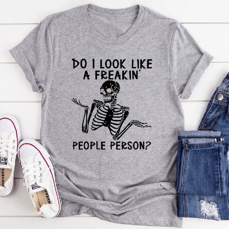 Do I Look Like A Freakin People Person T-Shirt