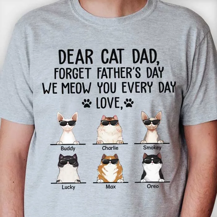 Forget Father's Day We Meow You Every Day Cool Cats - Gift for Dad, Personalized Unisex T-Shirt