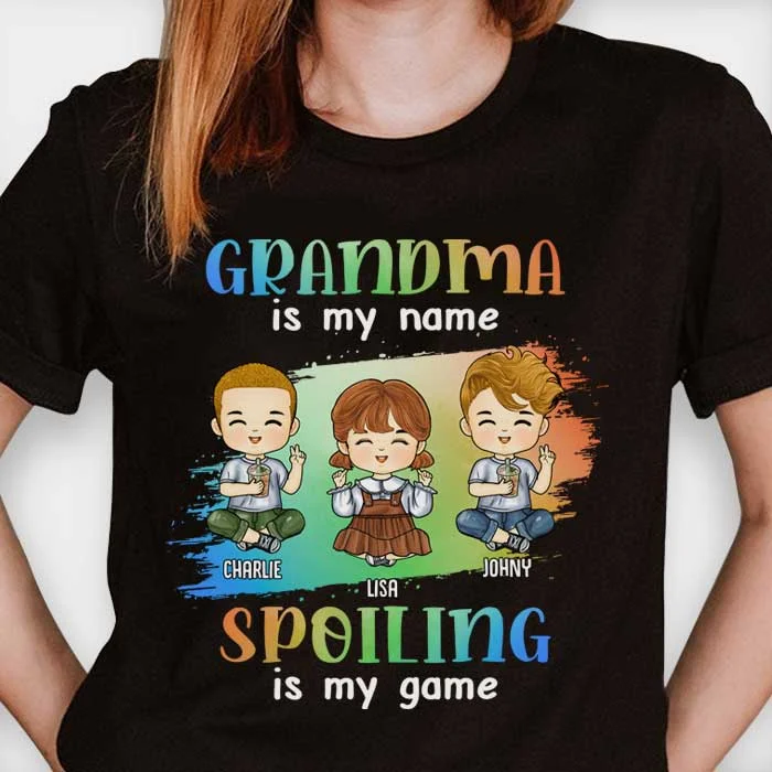 Grandma Is My Name, Spoiling Is My Game - Gift For Grandma, Personalized Unisex T-Shirt, Hoodie