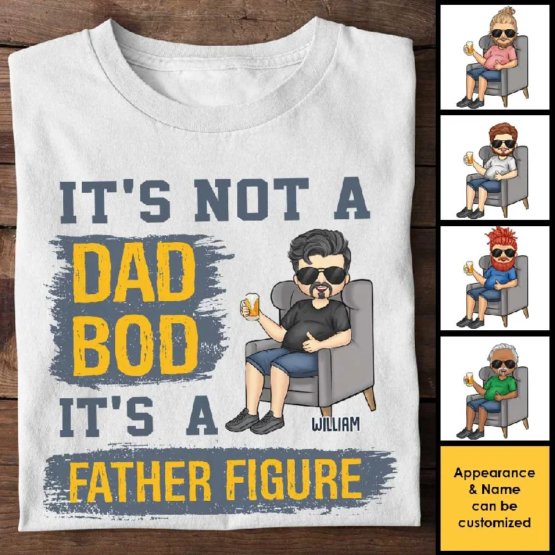 It's Not A Dad Bod, It's A Father Figure - Gift For Dad, Grandpa - Personalized Unisex T-shirt, Hoodie