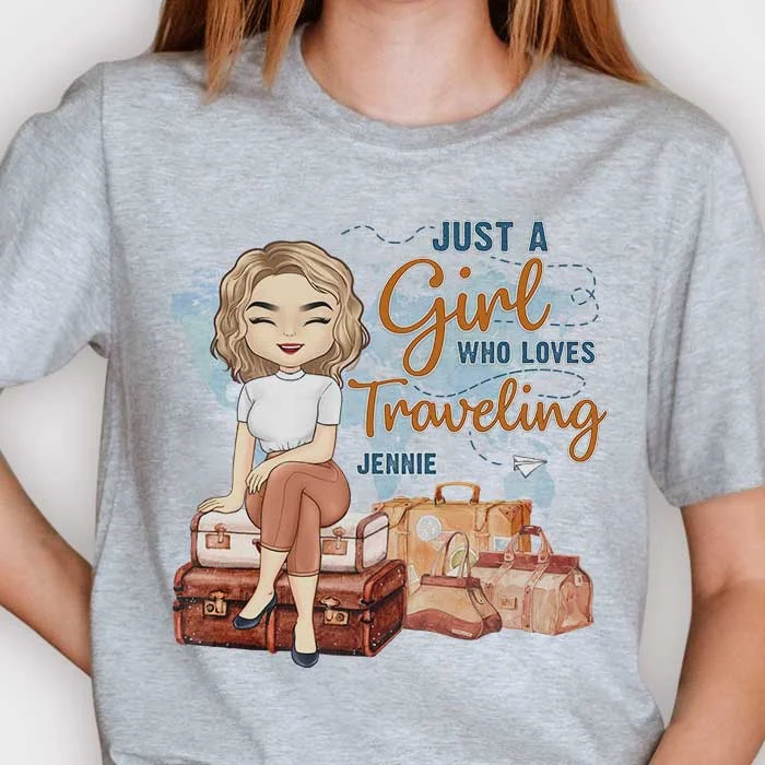 Just A Girl Who Loves Traveling - Personalized Unisex T-shirt, Hoodie - Gift For Bestie