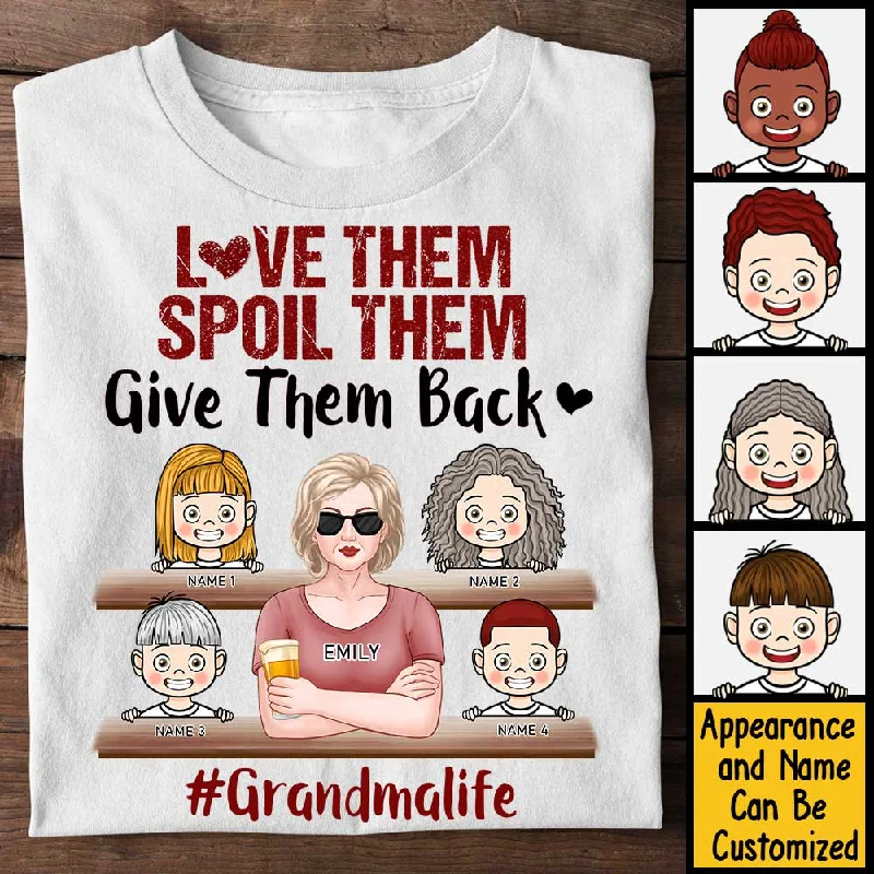 Love Them, Spoil Them, Give Them Back - Gift For Grandma, Personalized Unisex T-shirt, Hoodie