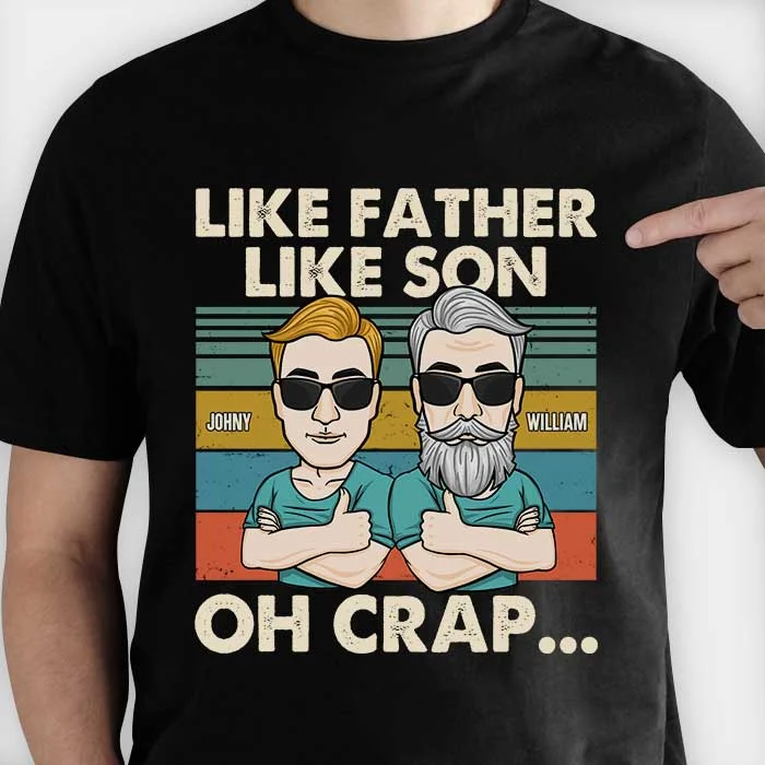 Oh Crap Like Father Like Son - Personalized Unisex T-Shirt, Hoodie - Gift For Dad