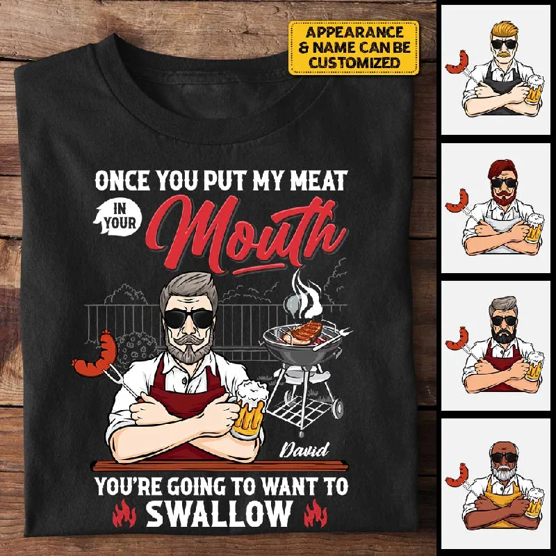 Once You Put The Meat In Your Mouth - Personalized Unisex T-Shirt, Hoodie - Gift For Dad, Grandpa