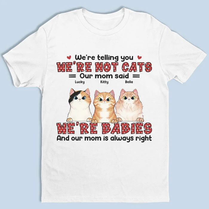 We're Not Pets, We're Babies - Dog & Cat Personalized Custom Unisex T-shirt, Hoodie, Sweatshirt - Gift For Pet Owners, Pet Lovers